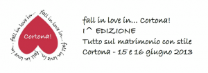 Fiera Sposi: "Fall in Love in.. Cortona!" - Giugno 2013 - Arezzo