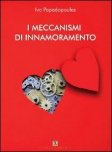 Perché mi innamoro sempre della persona sbagliata? Intervista a Ivo Papadopoulos, autore de "I Meccanismi di Innamoramento"